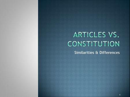 Similarities & Differences 1.  How were the governments established by the Articles of Confederation and the US Constitution similar and different? 