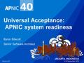 Universal Acceptance: APNIC system readiness Byron Ellacott Senior Software Architect.
