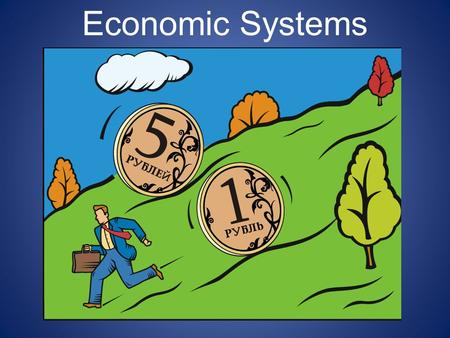 Economic Systems. Key Vocabulary to Basic Economics Production- the making of goods Distribution- passing out goods Consumption- the use of goods Goods-