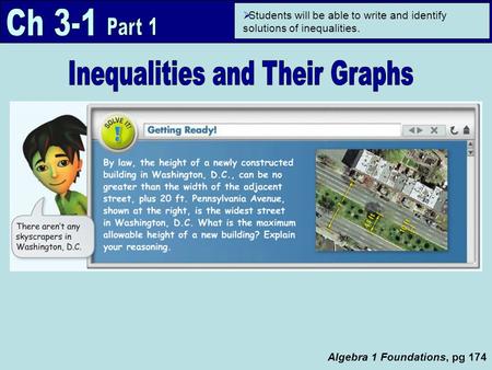 Algebra 1 Foundations, pg 174  Students will be able to write and identify solutions of inequalities.