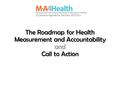 The Roadmap for Health Measurement and Accountability and Call to Action.