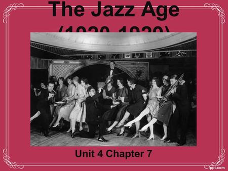 The Jazz Age (1920-1929) Unit 4 Chapter 7. Lecture I: A Clash of Values A.Return of Nativism 1.Sacco-Vanzetti Case (1921)  Highlighted Americans intolerance.