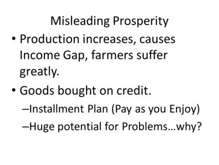 Misleading Prosperity Production increases, causes Income Gap, farmers suffer greatly. Goods bought on credit. – Installment Plan (Pay as you Enjoy) –