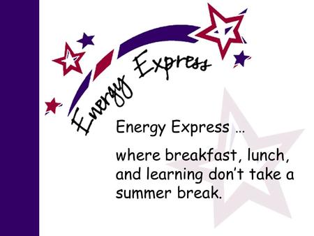 Energy Express … where breakfast, lunch, and learning don’t take a summer break.