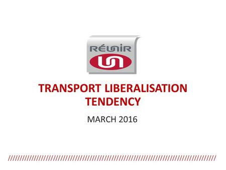 ////////////////////////////////////////////////////////////////////////////////////// TRANSPORT LIBERALISATION TENDENCY MARCH 2016.