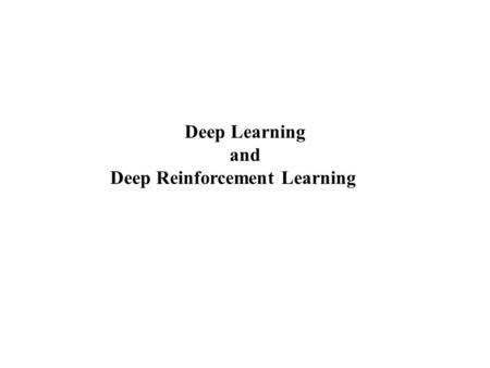 Deep Learning and Deep Reinforcement Learning. Topics 1.Deep learning with convolutional neural networks 2.Learning to play Atari video games with Deep.