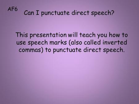 Can I punctuate direct speech?