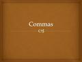   Definition: punctuation used to separate groups of words so that the meaning of a sentence is clear Comma (,)
