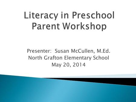 Presenter: Susan McCullen, M.Ed. North Grafton Elementary School May 20, 2014.