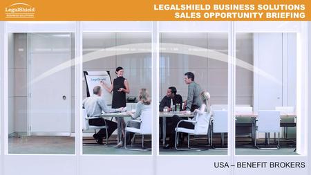 LEGALSHIELD BUSINESS SOLUTIONS SALES OPPORTUNITY BRIEFING USA – BENEFIT BROKERS.