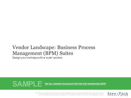 1Info-Tech Research Group Vendor Landscape: Business Process Management (BPM) Suites Info-Tech Research Group, Inc. Is a global leader in providing IT.