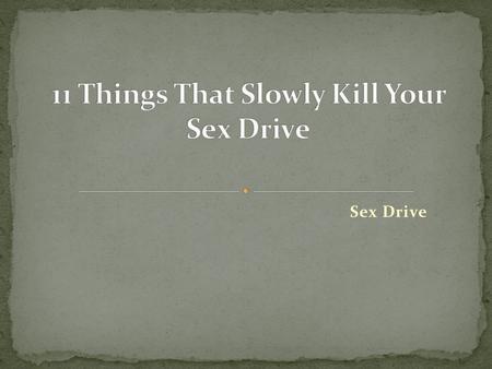 Sex Drive. Do you find it difficult to rekindle romance in bed despite love blossoming within you? You are not alone. Low libido is the reason behind.