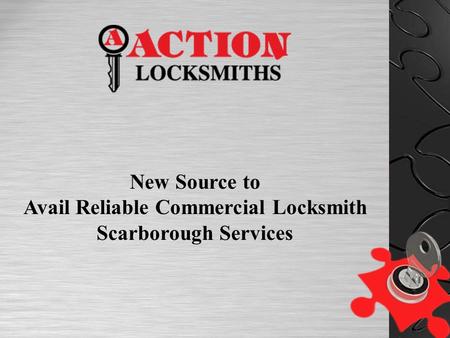 New Source to Avail Reliable Commercial Locksmith Scarborough Services.