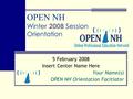 OPEN NH Winter 2008 Session Orientation 5 February 2008 Insert Center Name Here Your Name(s) OPEN NH Orientation Facitiator.