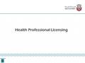 Health Professional Licensing. Mission statement To protect the public interest by promoting excellence in healthcare through health professional licensure.