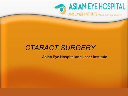 CTARACT SURGERY Asian Eye Hospital and Laser Institute.
