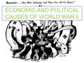 ECONOMIC AND POLITICAL CAUSES OF WORLD WAR II. Review Causes of Worldwide Depression German reparations Dominance of U.S. in global economy – Overproduction.