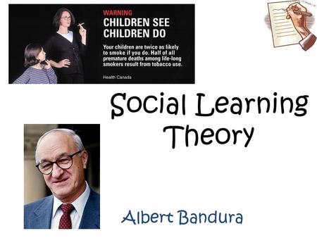Social Learning Theory Albert Bandura. Learning Outcomes To describe Social Learning Theory and the stages involved.