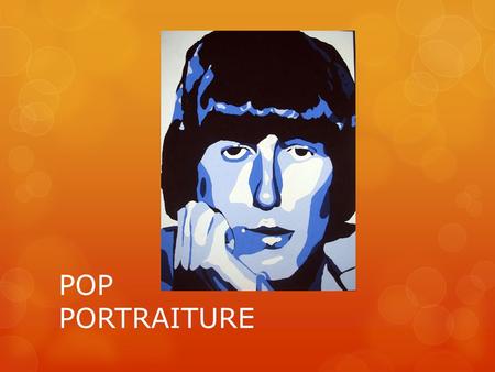 POP PORTRAITURE.  Andy Warhol turned the idea of a celebrity portrait into an art form.  What was the message he was conveying through these celebrity.