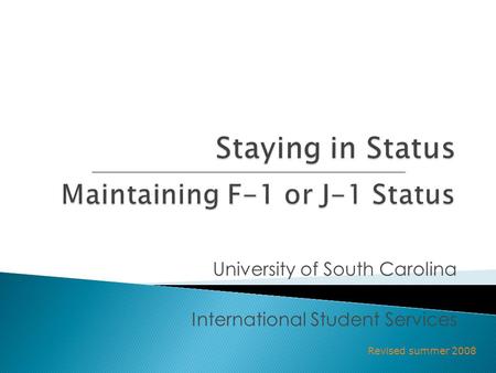 University of South Carolina International Student Services Revised summer 2008.