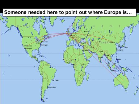Someone needed here to point out where Europe is….