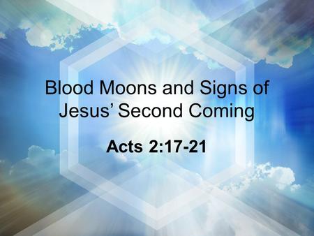 Blood Moons and Signs of Jesus’ Second Coming Acts 2:17-21.