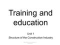 Edexcel BTEC Level 2 Diploma in Construction Training and education Unit 1 Structure of the Construction Industry.