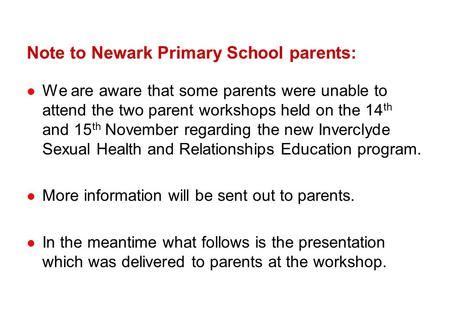 Note to Newark Primary School parents: We are aware that some parents were unable to attend the two parent workshops held on the 14 th and 15 th November.