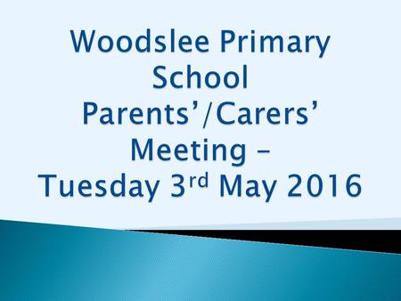 To explain and seek views on proposals to develop a new strategy for improving educational standards at Woodslee Primary School (WPS). The Parent/Carer.