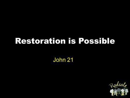 Restoration is Possible John 21. John 21:15-19 15 When they had eaten breakfast, Jesus asked Simon Peter, “Simon, son of John, do you love Me more than.
