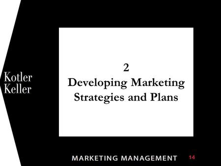 2 Developing Marketing Strategies and Plans 1. Chapter Questions  How does marketing affect customer value?  How is strategic planning carried out at.