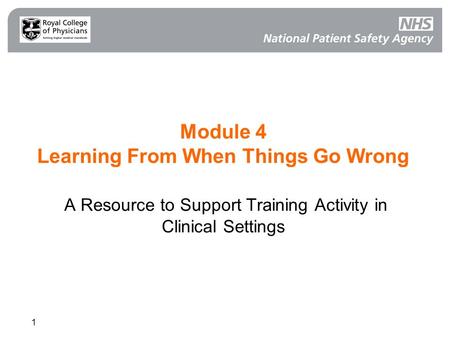 1 Module 4 Learning From When Things Go Wrong A Resource to Support Training Activity in Clinical Settings.