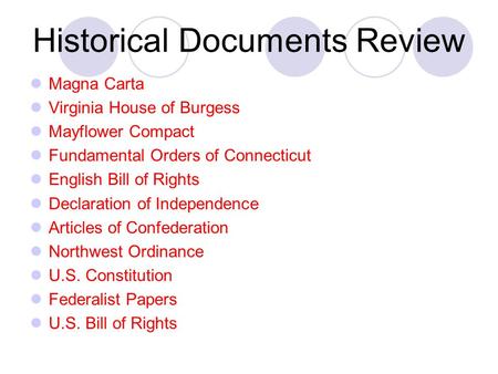 Historical Documents Review Magna Carta Virginia House of Burgess Mayflower Compact Fundamental Orders of Connecticut English Bill of Rights Declaration.