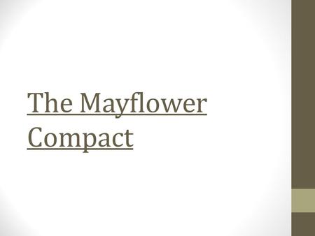 The Mayflower Compact. 3 Influences The US Constitution was influenced by three major documents 1.Magna Carta 2.The English Bill of Rights 3.The Mayflower.