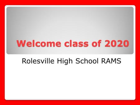 Welcome class of 2020 Rolesville High School RAMS.