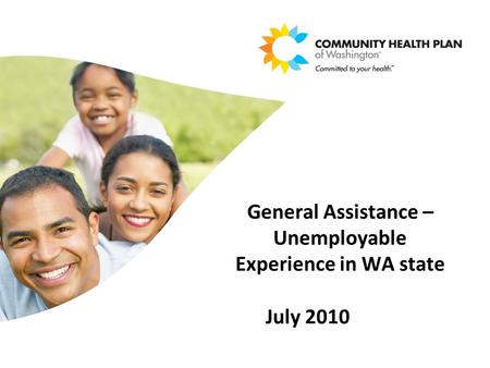 General Assistance – Unemployable Experience in WA state July 2010.