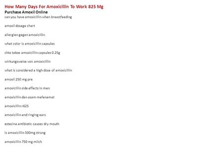 How Many Days For Amoxicillin To Work 825 Mg Purchase Amoxil Online can you have amoxicillin when breastfeeding amoxil dosage chart allergien gegen amoxicillin.
