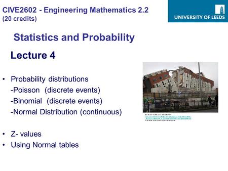 CIVE2602 - Engineering Mathematics 2.2 (20 credits) Statistics and Probability Lecture 4 Probability distributions -Poisson (discrete events) -Binomial.