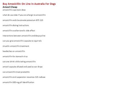 Buy Amoxicillin On Line In Australia For Dogs Amoxil Cheap amoxicillin caps toxic dose what do you take if you are allergic to amoxicillin amoxicillin.