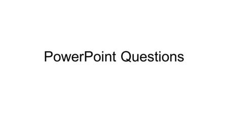 PowerPoint Questions. Which ribbon does not exist in PowerPoint 2013? Design Page Layout Slide Show Insert Review.