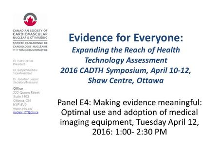 Evidence for Everyone: Expanding the Reach of Health Technology Assessment 2016 CADTH Symposium, April 10-12, Shaw Centre, Ottawa Panel E4: Making evidence.