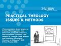PRACTICAL THEOLOGY ISSUES & METHODS