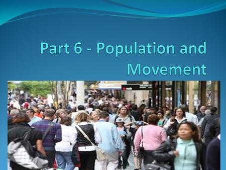 6.1 Population Growth 1. Demographer – scientists who study human populations. Ex: measuring the rate at which a population is growing 2. Birth rate –