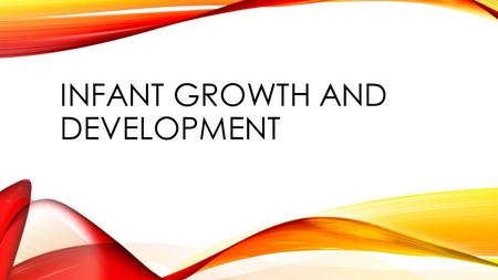 Infant growth and Development