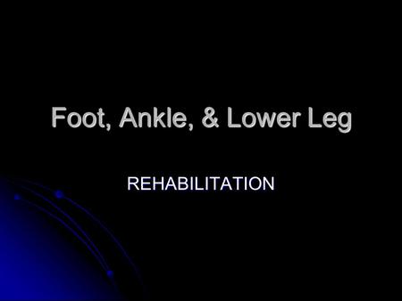 Foot, Ankle, & Lower Leg REHABILITATION. Great Toe Sprain RICE: Rest, Ice, Compression, Elevation RICE: Rest, Ice, Compression, Elevation Eliminate forced.
