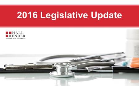 2016 Legislative Update. Presented by Hannah Brown| 317.977-1451 | Legislative Update 2016 Session HFMA Spring.