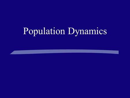 Population Dynamics. Links used to help embellish these notes:  (carrying capacity and limiting factors clip)
