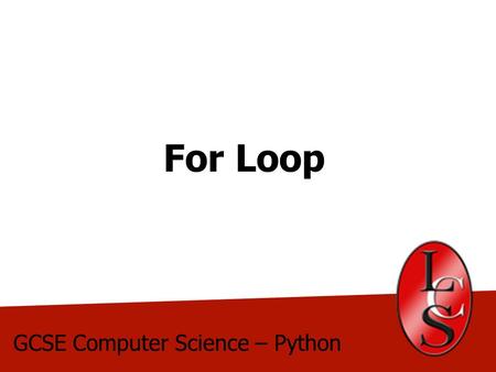 For Loop GCSE Computer Science – Python. For Loop The for loop iterates over the items in a sequence, which can be a string or a list (we will discuss.