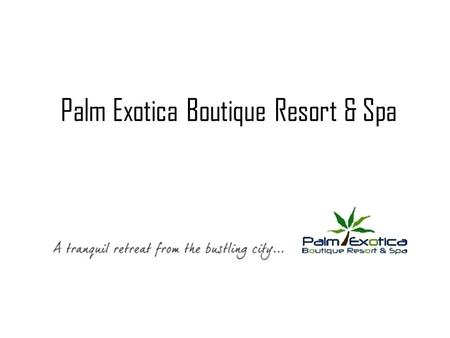 Palm Exotica Boutique Resort & Spa. Hyderabad’s first - ever Golf, Adventure Luxury Resort & Spa Destination located on the Highlands of Shankarpalli,