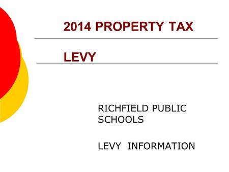 2014 PROPERTY TAX LEVY RICHFIELD PUBLIC SCHOOLS LEVY INFORMATION.